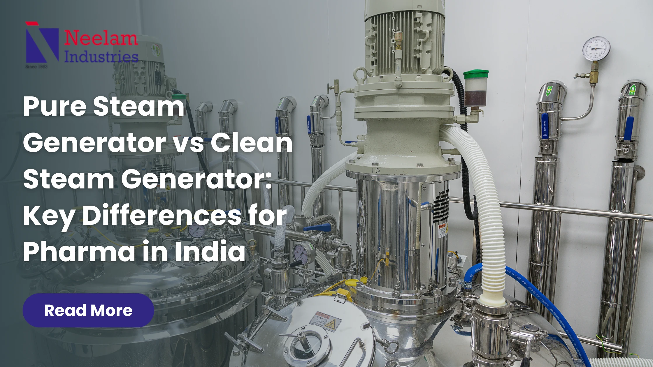 Pure Steam Generator vs Clean Steam Generator Key Differences for Pharma in India