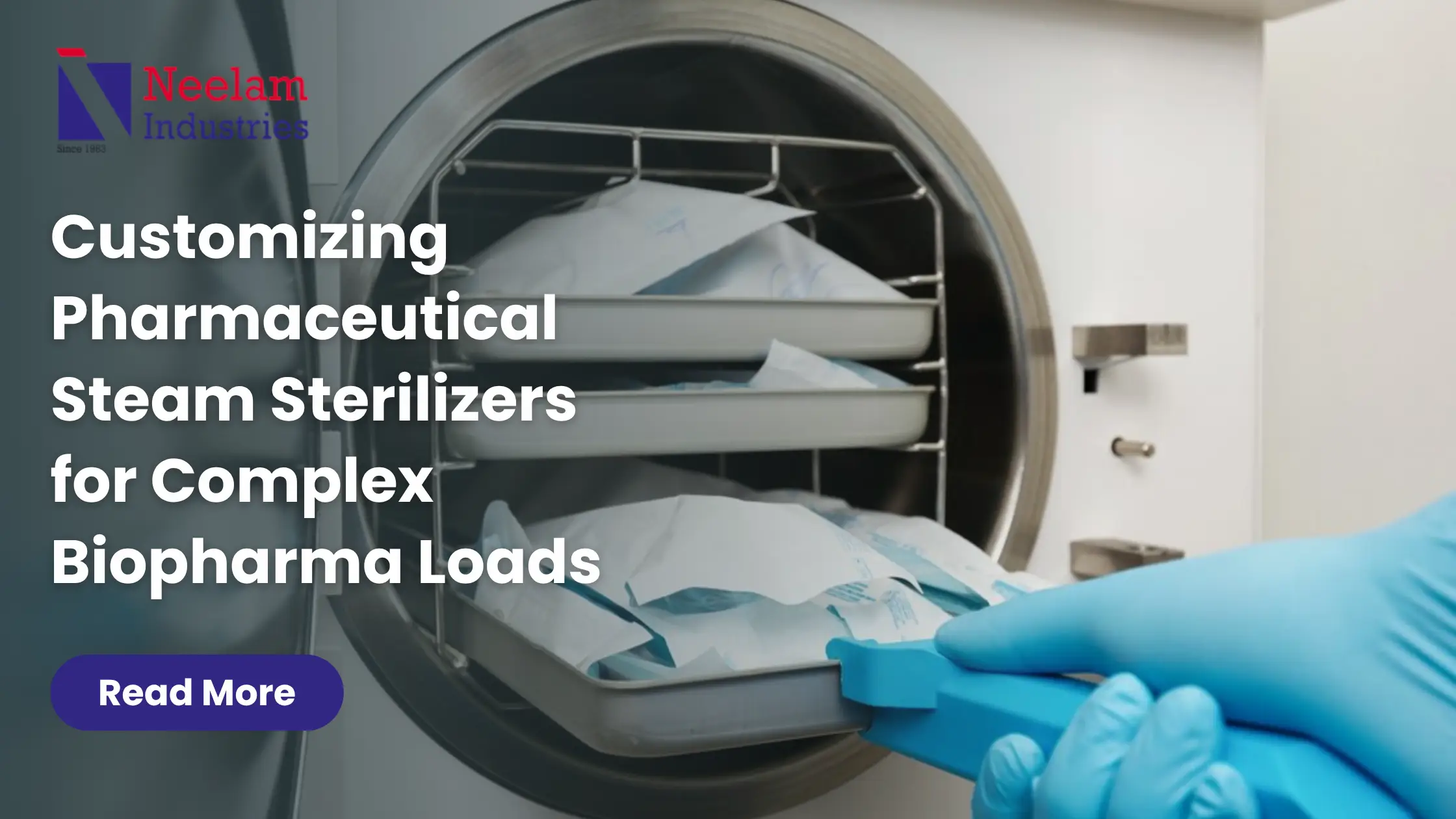 Customizing Pharmaceutical Steam Sterilizers for Complex Biopharma Loads