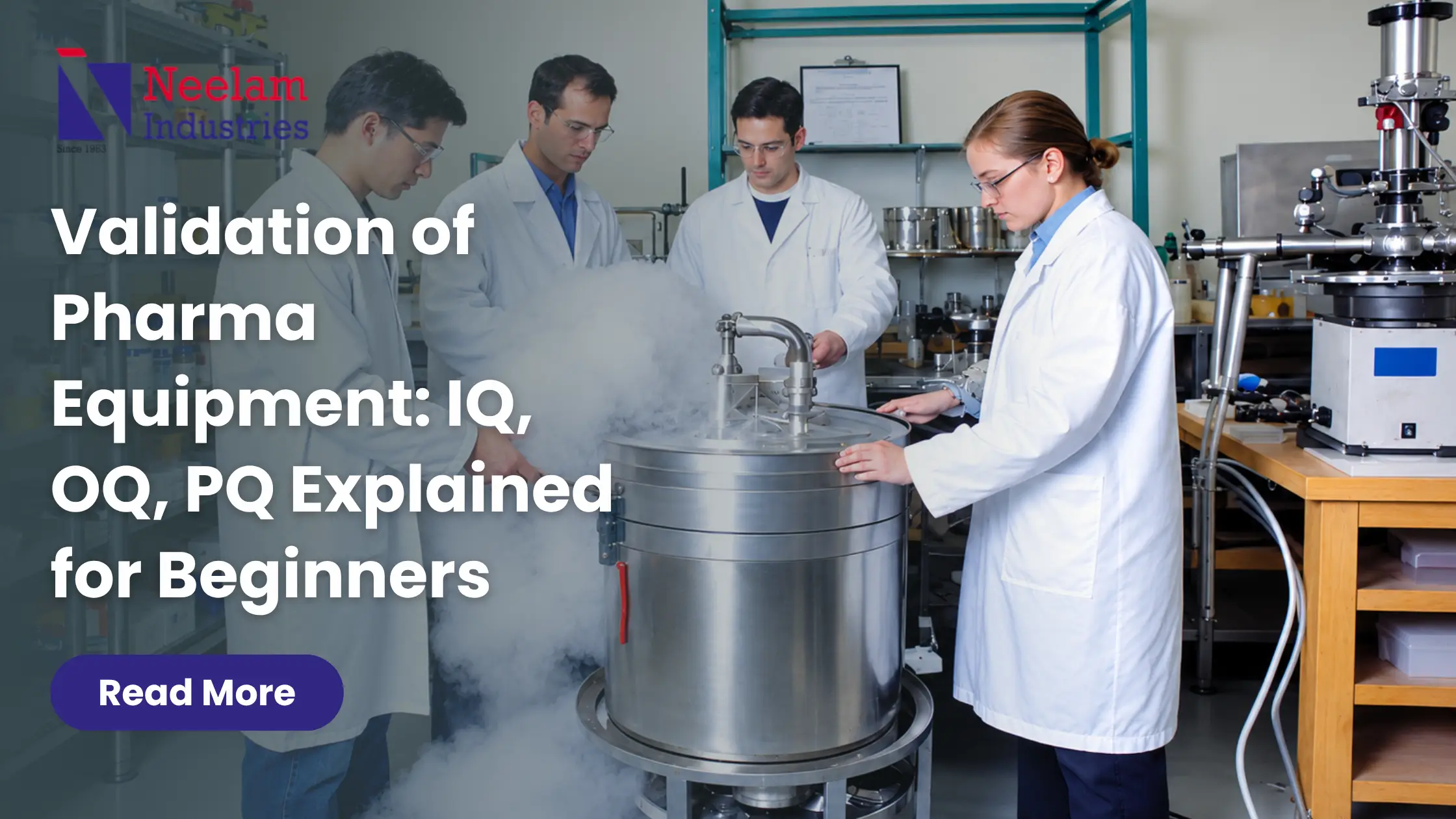 Validation of Pharma Equipment: IQ, OQ, PQ Explained for Beginners