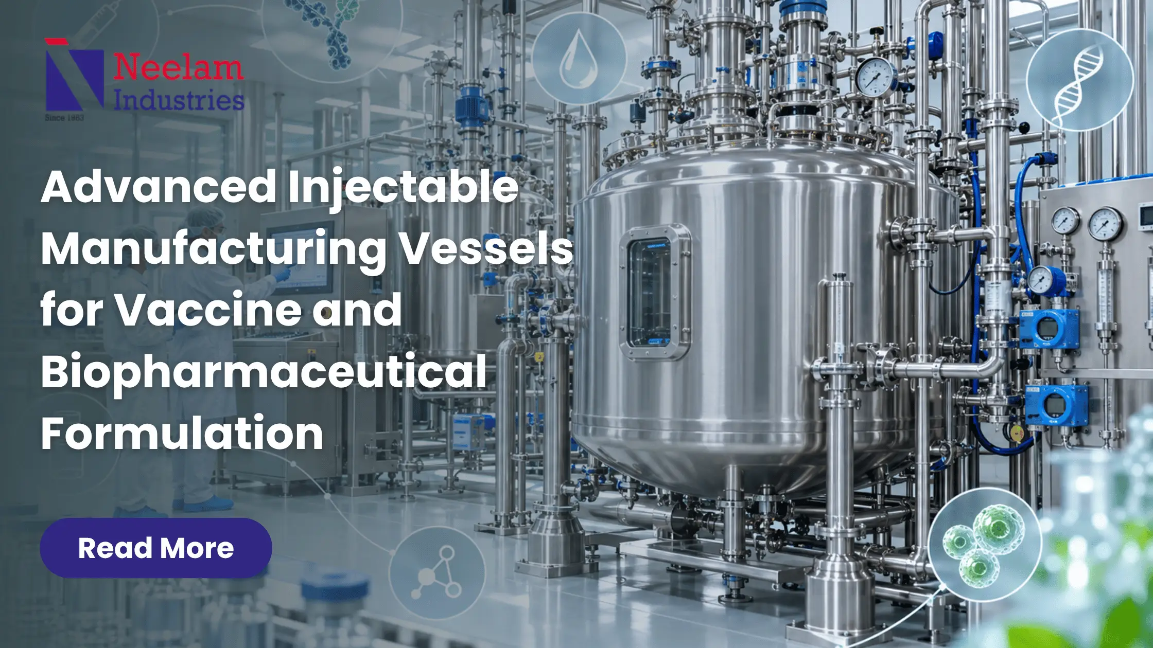 Advanced Injectable Manufacturing Vessels for Vaccine and Biopharmaceutical Formulation.